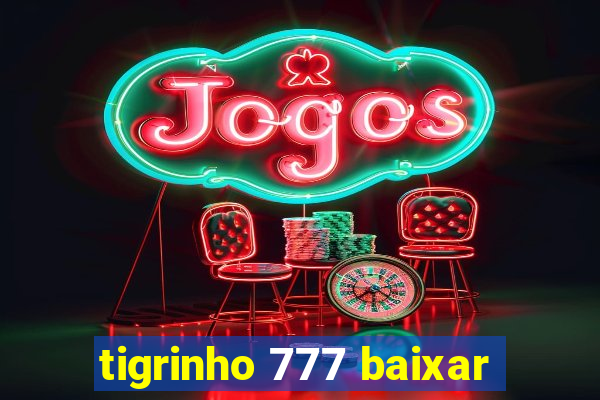 tigrinho 777 baixar